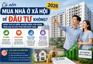 Có nên mua nhà ở xã hội để đầu tư không? Phân tích ưu điểm, nhược điểm, khả năng tăng giá và cho thu